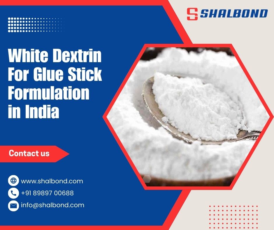 White Dextrin For Glue Stick Formulation in India